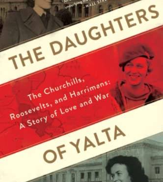 The Daughters Of Yalta: The Churchills, Roosevelts, and Harrimans: A Story of Love and War