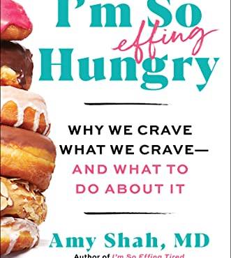 I'm So Effing Hungry: Why We Crave What We Crave-And What to Do Aout It