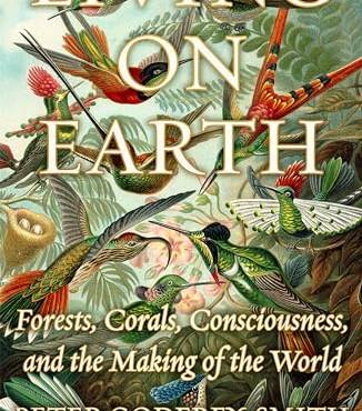Living on Earth: Forests, Corals, Consciousness, and the Making of the World