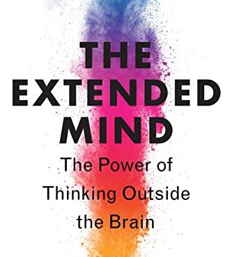 The Extended Mind: The Power of Thinking Outside the Brain