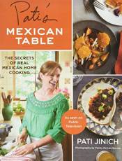 Pati's Mexican Table: The Secrets of Real Mexican Home Cooking