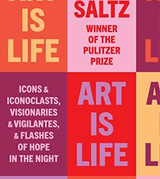 Art Is Life: Icons and Iconoclasts, Visionaries and Vigilantes, and Flashes of Hope in the Night