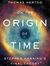 On the Origin of Time: Stephen Hawking's Final Theory