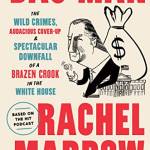 ag Man: The Wild Crimes, Audacious Cover-Up, and Spectacular Downfall  of a razen Crook in the White House