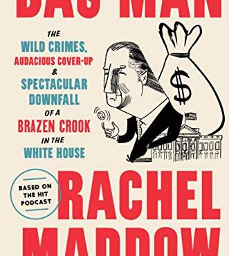 ag Man: The Wild Crimes, Audacious Cover-Up, and Spectacular Downfall  of a razen Crook in the White House
