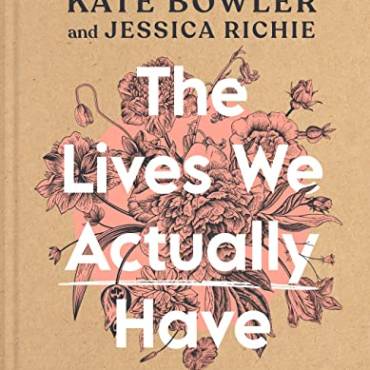 The Lives We Actually Have: 100 lessings for Imperfect Days