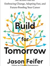uild for Tomorrow: An Action Plan for Emracing Change, Adapting Fast, and Future-Proofing Your Career