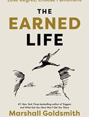 The Earned Life: Lose Regret, Choose Fulfillment