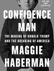 Confidence Man: The Making of Donald Trump and the reaking of America