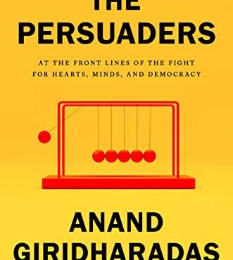 The Persuaders: At the Front Lines of the Fight for Hearts, Minds, and Democracy