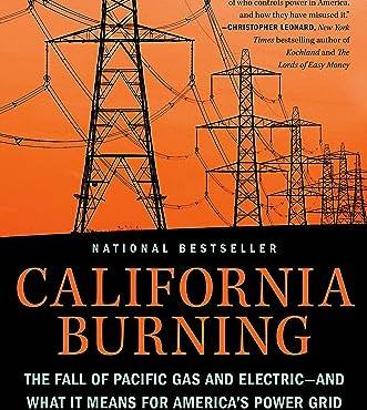 California urning: The Fall of Pacific Gas and Electric--and What It Means for America's Power Grid