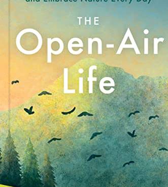 The Open-Air Life: Discover the Nordic Art of Friluftsliv and Embrace Nature Every Day