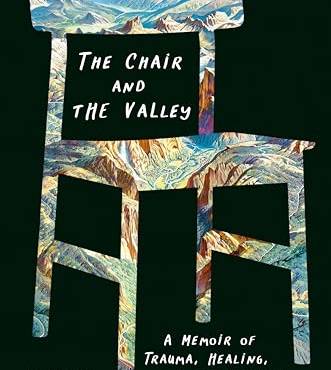The Chair and the Valley: A Memoir of Trauma, Healing, and the Outdoors
