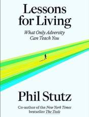 Lessons for Living: What Only Adversity Can Teach You