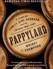 Pappyland: A Story of Family, Fine Bourbon, and the Things That Last