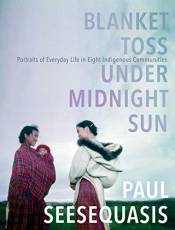 Blanket Toss Under Midnight Sun: Portraits of Everyday Life in Eight Indigenous Communities