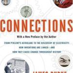 Connections: From Ptolemy's Astrolae to the Discovery of Electricity, How Inventions Are Linked - and How They Cause Change Throughout History