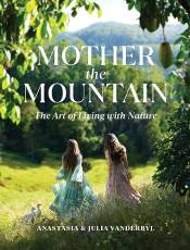 Mother the Mountain: The Art of Living With Nature
