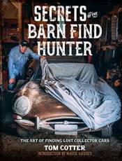 Secrets of the Barn Find Hunter: The Art of Finding Lost Collector Cars