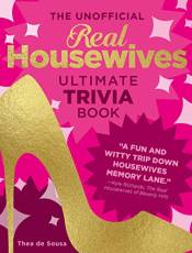 The Unofficial Real Housewives Ultimate Trivia Book