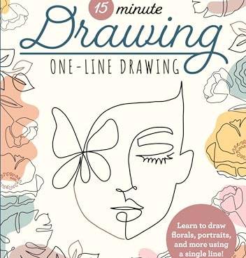 One-Line Drawing: Learn to Draw Florals, Portraits, and More Using a Single Line (15-Minute Drawing)