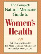 The Complete Natural Medicine Guide to Women's Health