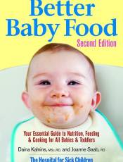 Better Baby Food: Your Essential Guide to Nutrition, Feeding and Cooking for All Babies and Toddlers