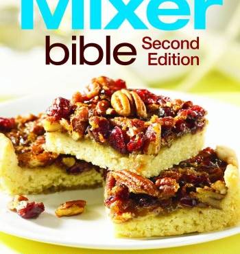 The Mixer Bible: Over 300 Recipes for Your Stand Mixer