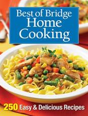Home Cooking: 250 Easy and Delicious Recipes (Best of Bridge)