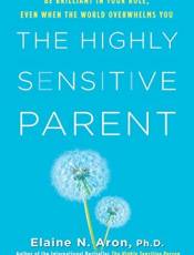 The Highly Sensitive Parent