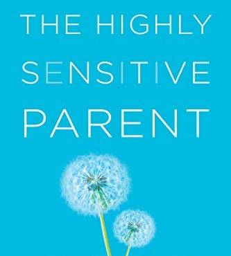 The Highly Sensitive Parent