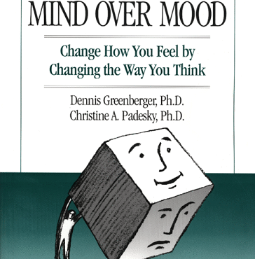 Mind Over Mood: Change How You Feel by Changing the Way You Think (1st Ed.)