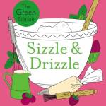 Sizzle & Drizzle: Over 100 Essential Bakes, Recipes and Tips (The Green Edition)
