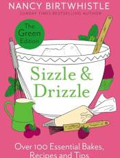 Sizzle & Drizzle: Over 100 Essential Bakes, Recipes and Tips (The Green Edition)