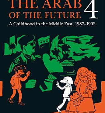 The Arab of the Future 4: A Graphic Memoir of a Childhood in the Middle East, 1987-1992