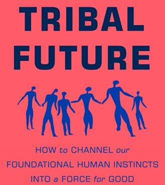 Our Trial Future: How to Channel Our Foundational Human Instincts Into a Force for Good