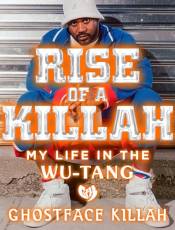 Rise of a Killah: My Life in the Wu-Tang