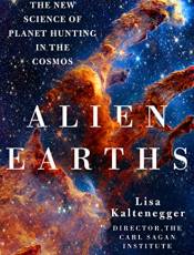 Alien Earths: The New Science of Planet Hunting in the Cosmos