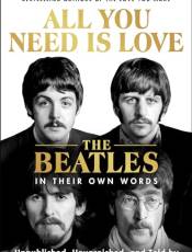 All You Need Is Love: The eatles in Their Own Words