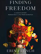 Finding Freedom: A Cook's Story Remaking a Life From Scratch