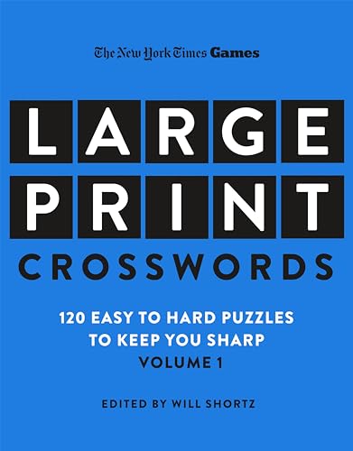 Large Print Crosswords Volume 1: 120 Easy to Hard Puzzles to Keep You Sharp (The New York Times Games)