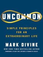 Uncommon: Simple Principles for an Extraordinary Life