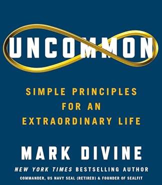 Uncommon: Simple Principles for an Extraordinary Life