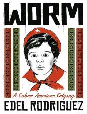 Worm: A Cuban American Odyssey