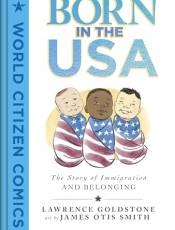 Born in the USA: The Story of Immigration and Belonging (World Citizen Comics)