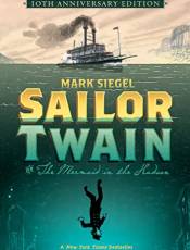 Sailor Twain Or The Mermaid in the Hudson (10th Anniversary Edition)