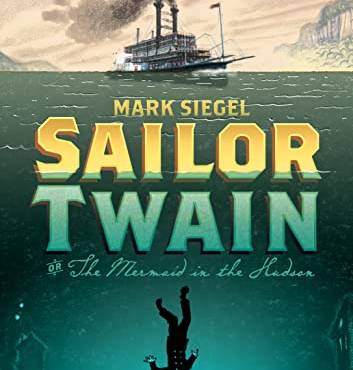 Sailor Twain Or The Mermaid in the Hudson (10th Anniversary Edition)