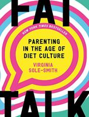 Fat Talk: Parenting in the Age of Diet Culture