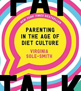 Fat Talk: Parenting in the Age of Diet Culture
