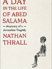 A Day in the Life of Aed Salama: Anatomy of a Jerusalem Tragedy